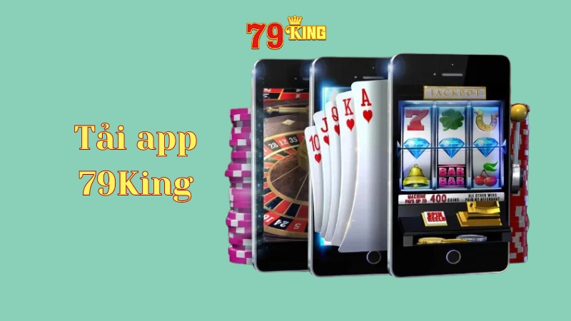 App 79king - sự tiện lợi nằm trong tầm tay