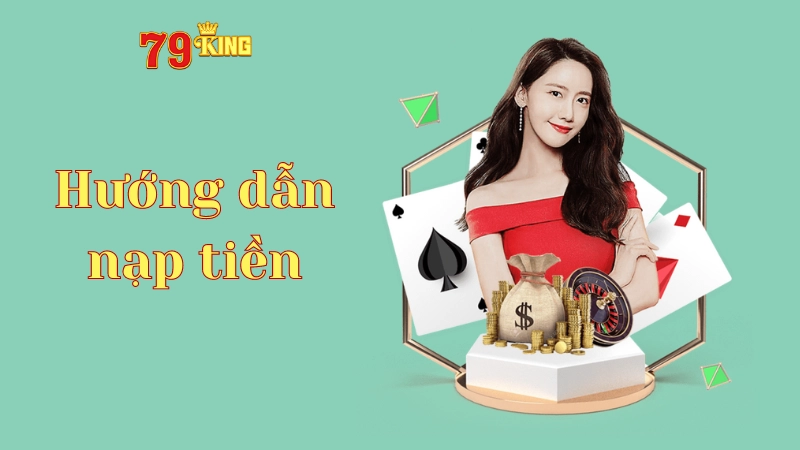 Nạp tiền vào tài khoản 79king để bắt đầu cuộc chơi