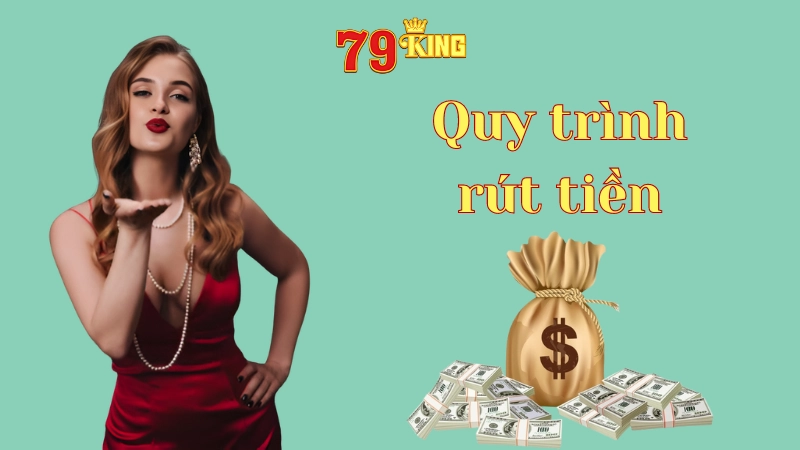 Quy trình rút tiền 79king đơn giản