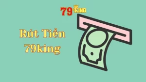 Hướng dẫn rút tiền 79king place