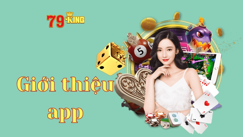 Tải app 79king để trải nghiệm sự tiện lợi